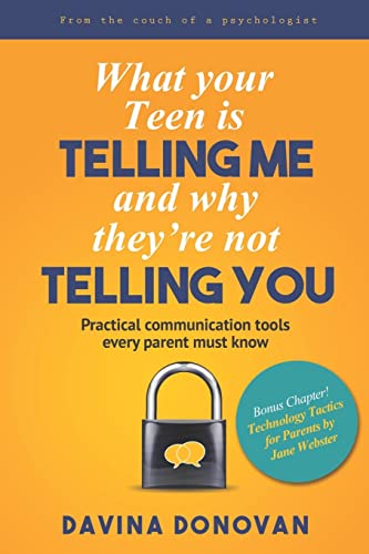 Stock image for What your Teen is telling me and why they're not telling you: Practical communication tools every parent must know for sale by Lucky's Textbooks