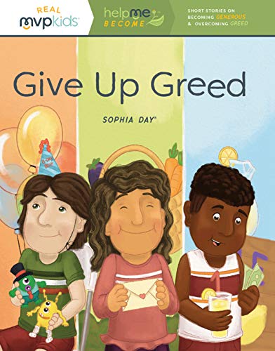 Beispielbild fr Give Up Greed: Short Stories on Becoming Generous & Overcoming Greed (Help Me Become: Becoming Generous & Overcoming Greed, Band 13) zum Verkauf von Buchpark