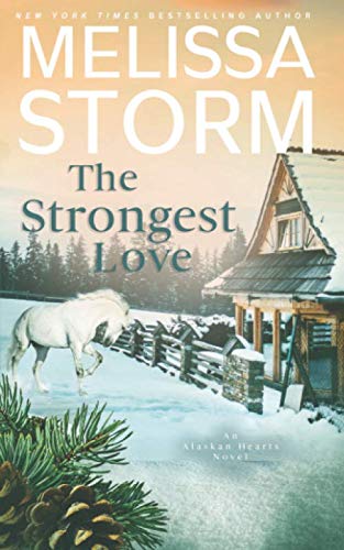 Imagen de archivo de The Strongest Love: A Page-Turning Tale of Mystery, Adventure & Love (Alaskan Hearts) a la venta por BooksRun