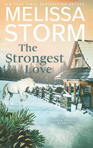 Stock image for The Strongest Love: A Page-Turning Tale of Mystery, Adventure & Love (Alaskan Hearts) for sale by BooksRun