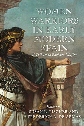 Stock image for Women Warriors in Early Modern Spain: A Tribute to B ¡rbara Mujica (Early Modern Exchange) [Soft Cover ] for sale by booksXpress