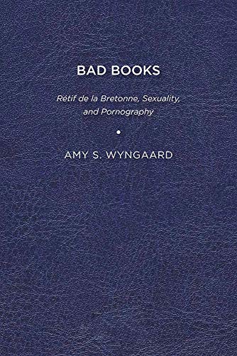 Stock image for Bad Books   Rtif de la Bretonne, Sexuality, and Pornography for sale by Revaluation Books