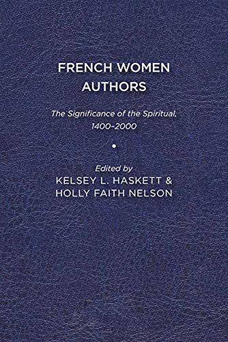Beispielbild fr French Women Authors: The Significance of the Spiritual (1400-2000) [Soft Cover ] zum Verkauf von booksXpress