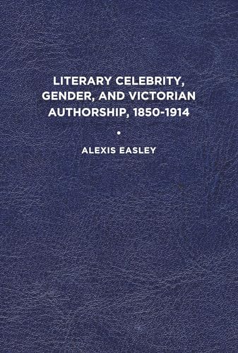 9781644531273: Literary Celebrity, Gender, and Victorian Authorship, 1850-1915