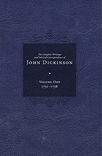 Imagen de archivo de Complete Writings and Selected Correspondence of John Dickinson: Volume 1 (Volume 1) (The Complete Writings and Selected Correspondence of John Dickinson) a la venta por GF Books, Inc.