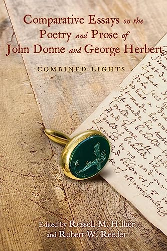 Stock image for Comparative Essays on the Poetry and Prose of John Donne and George Herbert: Combined Lights for sale by The Compleat Scholar