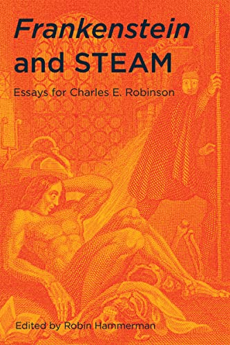 Beispielbild fr Frankenstein and STEAM Essays for Charles E. Robinson zum Verkauf von Revaluation Books