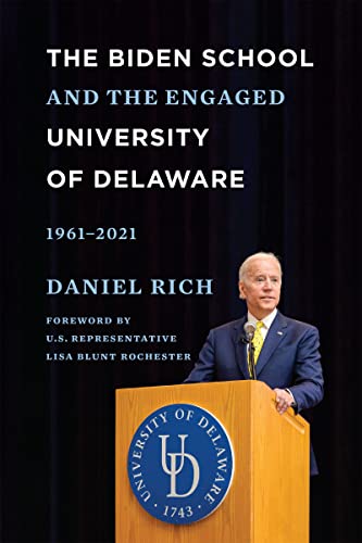 Beispielbild fr The Biden School and the Engaged University of Delaware, 1961-2021 zum Verkauf von Books From California