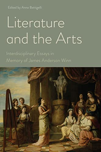 Beispielbild fr Literature and the Arts: Interdisciplinary Essays in Memory of James Anderson Winn zum Verkauf von Monster Bookshop