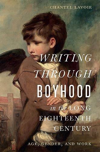 Beispielbild fr Writing Through Boyhood in the Long Eighteenth Century zum Verkauf von Blackwell's