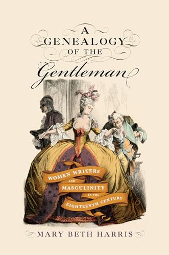 9781644533291: A Genealogy of the Gentleman: Women Writers and Masculinity in the Eighteenth Century (EARLY MODERN FEMINISMS)