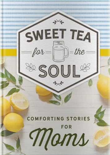 Stock image for Sweet Tea for the Soul: Comforting Stories for Moms for sale by ThriftBooks-Atlanta