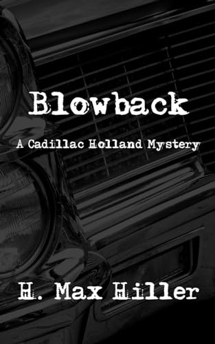 Stock image for Blowback: A Cadillac Holland Mystery (Detective Cadillac Holland Mystery Series) for sale by SecondSale
