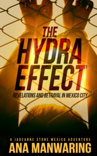 Stock image for The Hydra Effect: Revelations and Betrayal in Mexico City (A JadeAnne Stone Mexico Adventure) for sale by SecondSale