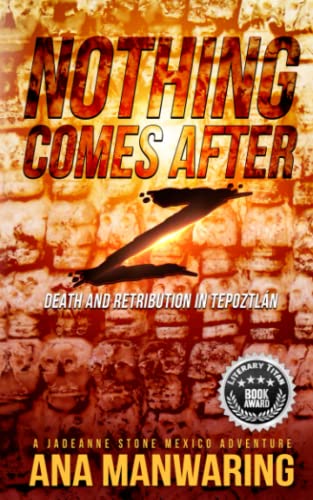 9781644565094: Nothing Comes After Z: Death and Retribution in Tepoztln