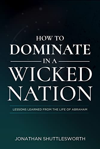Beispielbild fr How to Dominate in a Wicked Nation: Lessons Learned From the Life of Abraham zum Verkauf von Half Price Books Inc.