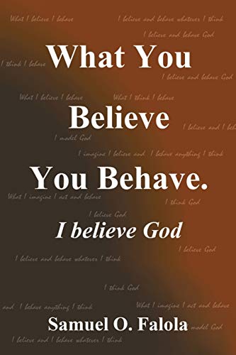 Stock image for What You Believe You Behave.: I Believe God for sale by Revaluation Books