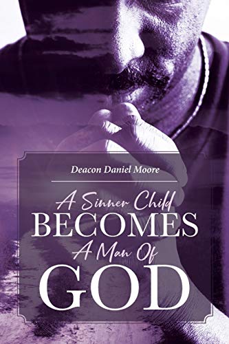 Beispielbild fr A Sinner Child Becomes a Man of God zum Verkauf von Books From California