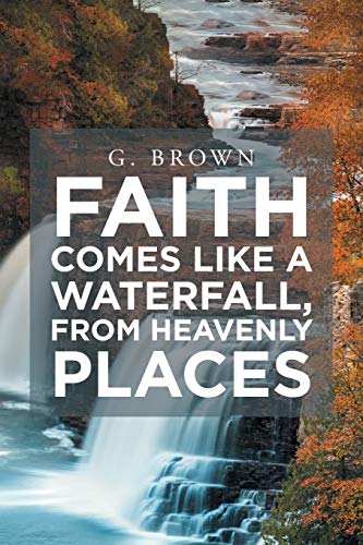 Stock image for Faith Comes Like a Waterfall, from Heavenly Places for sale by ThriftBooks-Atlanta