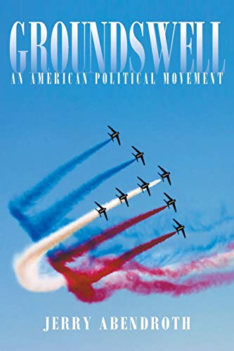 Beispielbild fr Groundswell: An American Political Movement zum Verkauf von Wonder Book