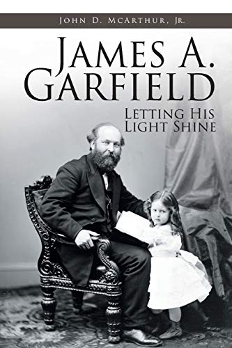 9781644588383: James A. Garfield: Letting His Light Shine