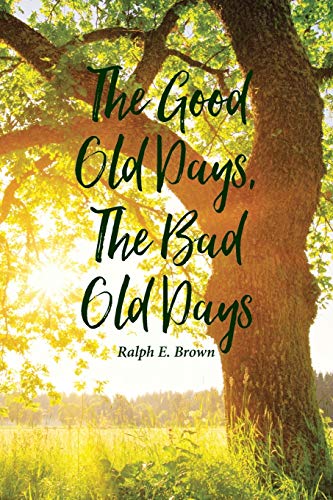 Stock image for The Good Old Days, The Bad Old Days for sale by Big River Books