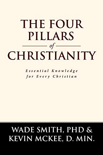 Stock image for The Four Pillars of Christianity: Essential Knowledge for Every Christian for sale by ThriftBooks-Dallas