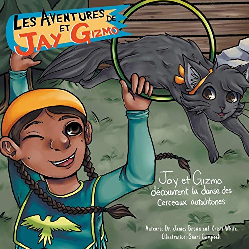 Stock image for Les Aventures de Jay et Gizmo: Jay et Gizmo dcouvrent la danse des cerceaux autochtones (French Edition) for sale by Lucky's Textbooks