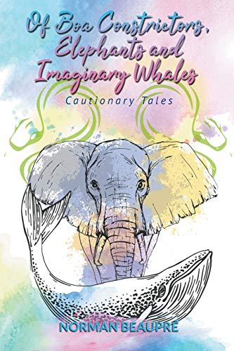 Imagen de archivo de Of Boa Constrictors, Elephants and Imaginary Whales: Cautionary Tales a la venta por Lucky's Textbooks