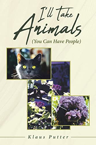 Stock image for I'll Take Animals (You Can Have People) for sale by Books From California