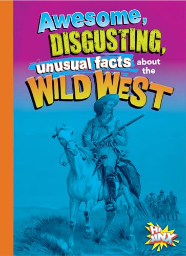 9781644666241: Awesome, Disgusting, Unusual Facts About the Wild West