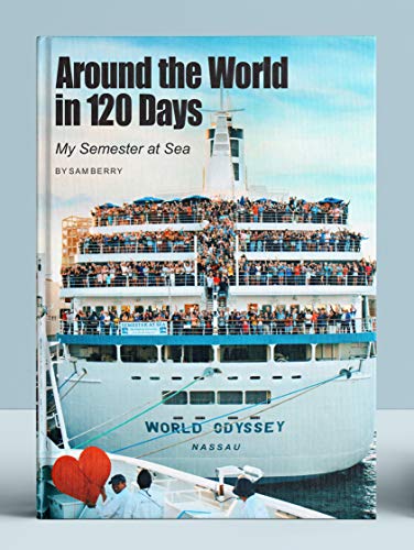 Stock image for Around The World In 120 Days: My Semester At Sea for sale by Better World Books