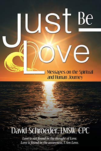 Stock image for Just Be Love : Messages on the Spiritual and Human Journey for sale by Better World Books