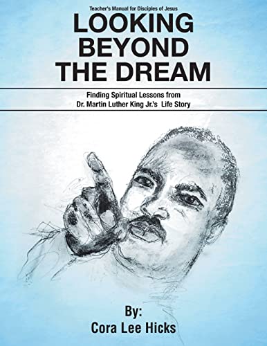 Stock image for Looking Beyond the Dream: Finding Spiritual Lessons from Dr. Martin Luther King_s Life Story for sale by Book Deals