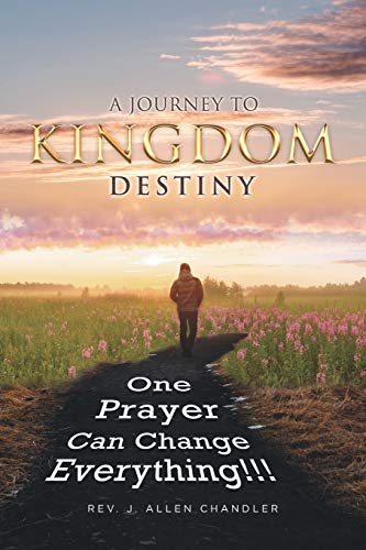 Stock image for A Journey to Kingdom Destiny: One Prayer Can Change Everything! for sale by Red's Corner LLC