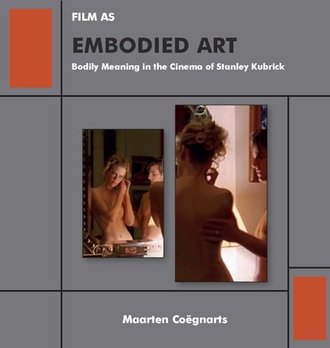 9781644691120: Film As Embodied Art: Bodily Meaning in the Cinema of Stanley Kubrick