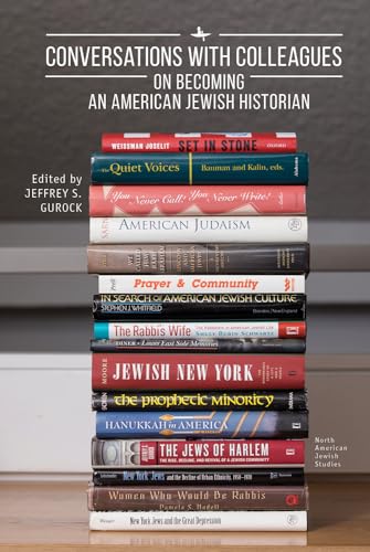 Stock image for Conversations with Colleagues: On Becoming an American Jewish Historian (North American Jewish Studies) for sale by Wonder Book