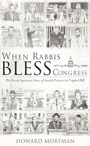 Stock image for When Rabbis Bless Congress : The Great American Story of Jewish Prayers on Capitol Hill for sale by Better World Books