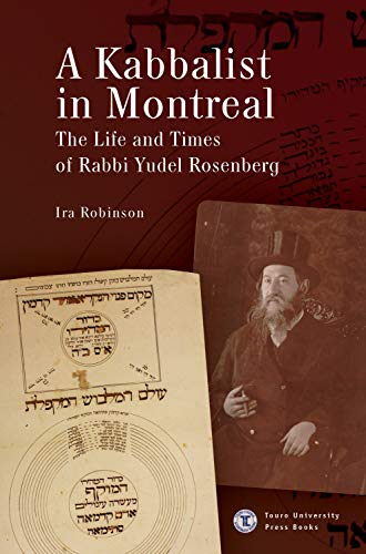 Beispielbild fr A Kabbalist in Montreal: The Life and Times of Rabbi Yudel Rosenberg zum Verkauf von Book Emporium 57
