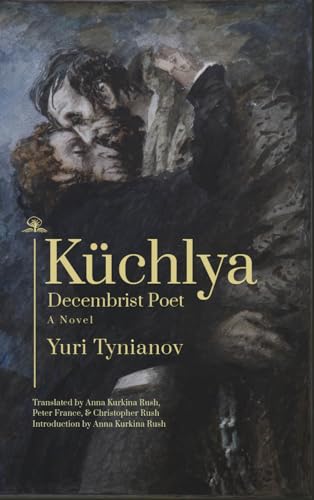 Stock image for Küchlya: Decembrist Poet. A Novel for sale by Ria Christie Collections