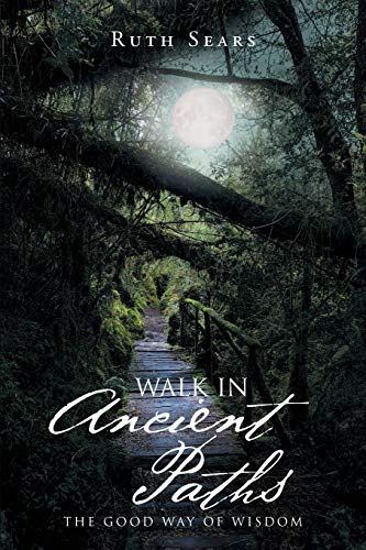 Stock image for Walk in Ancient Paths : The Good Way of Wisdom for sale by Better World Books