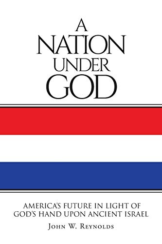Stock image for A Nation Under God: America's Future In Light Of God's Hand Upon Ancient Israel for sale by ThriftBooks-Dallas