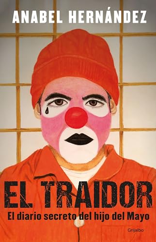 Stock image for El traidor. El diario secreto del hijo del Mayo / The Traitor. The secret diary of Mayo's son (Spanish Edition) for sale by GF Books, Inc.