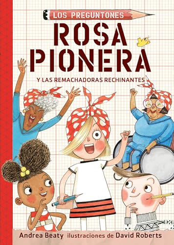 9781644731857: Rosa Pionera y las Remachadoras Rechinantes / Rosie Revere and the Raucous Riveters (Los Preguntones / The Questioneers) (Spanish Edition)