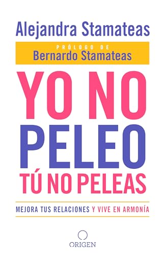 Stock image for Yo no peleo, tú no peleas: Mejora tus relaciones y vive en armona / I Don't Fight, You Don't Fight: Improve Your Relationships and Live in Harmo for sale by ThriftBooks-Atlanta