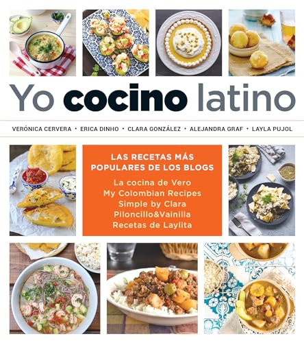 Stock image for Yo Cocino Latino: Las Mejores Recetas de Cinco Populares Blogs de Cocina Hispana / I Cook Latin Food: The Best Recipes from 5 Popular Hispanic Cooking for sale by ThriftBooks-Dallas
