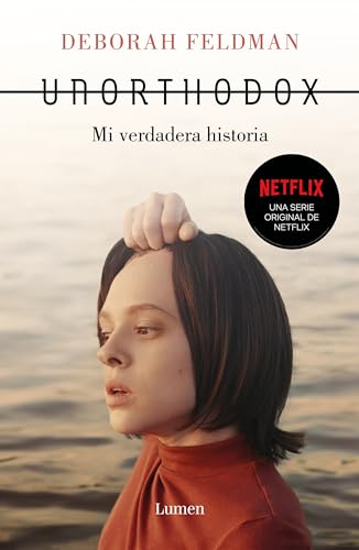 Stock image for Unorthodox: Mi verdadera historia / Unorthodox: The Scandalous Rejection of My Hasidic Roots (Spanish Edition) for sale by -OnTimeBooks-