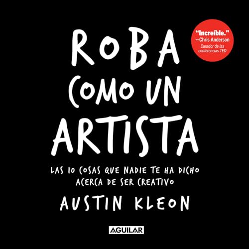 Stock image for Roba como un artista: Las 10 cosas que nadie te ha dicho acerca de ser creativo / Steal Like an Artist: 10 Things Nobody Told You About Being Creative (Spanish Edition) for sale by Zoom Books Company
