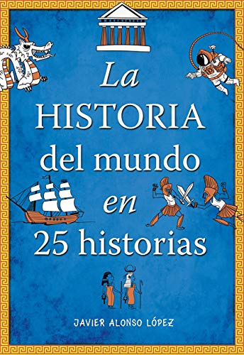 Stock image for La historia del mundo en 25 historias / The History of the World in 25 Stories (Spanish Edition) for sale by Dream Books Co.