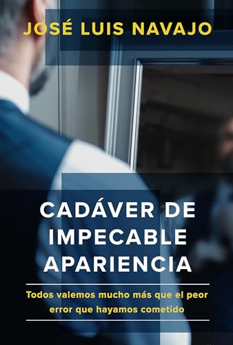 Beispielbild fr Cadver de Impecable Apariencia/ A Good Looking Corpse: Todos Valemos Mucho Ms Que El Peor Error Que Hayamos Cometido/ We Are All Worth More zum Verkauf von Buchpark